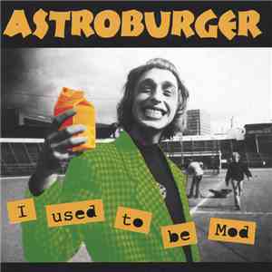 Astroburger - I Used To Be Mod