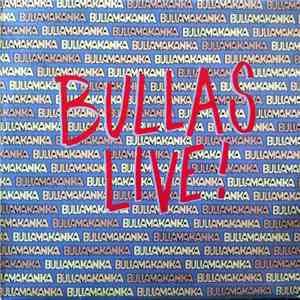 Bullamakanka - Bullas Live
