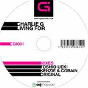 Charlie G - Living For