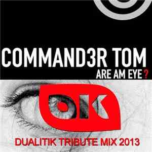 Commander Tom - Are Am Eye? (Dualitik Tribute Mix 2013)