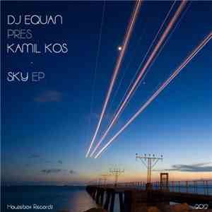 DJ Equan Presents Kamil Kos - Sky EP
