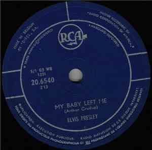 Elvis Presley - My Baby Left Me / I Want You, I Need You, I Love You