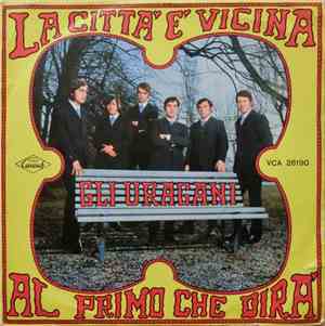 Gli Uragani -  La Città E' Vicina / Al Primo Che Dirà