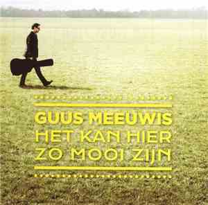 Guus Meeuwis - Het Kan Hier Zo Mooi Zijn