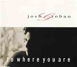 Josh Groban - To Where You Are