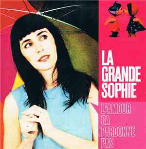 La Grande Sophie - L'Amour Ca Pardonne Pas