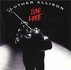 Luther Allison - Bad Love