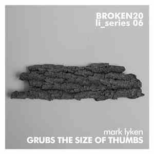 Mark Lyken - Grubs The Size Of Thumbs