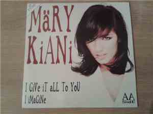 Märy Kiani - I Give It All To You / I Imagine
