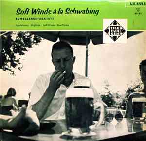 Schellerer-Sextett - Soft Winds À La Schwabing