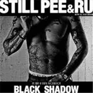 Still Pee & Ru - Black Shadow
