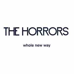 The Horrors - Whole New Way