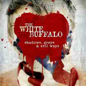 The White Buffalo - Shadows, Greys & Evil Ways