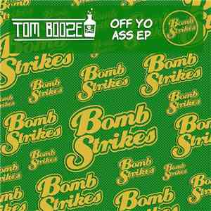 Tom Booze - Off Yo Ass EP