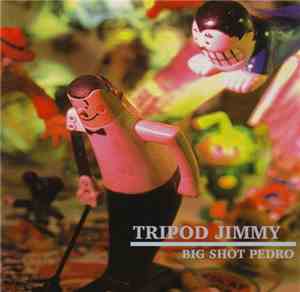 Tripod Jimmy - Big Shot Pedro
