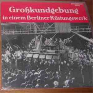 Unknown Artist - Großkundgebung In Einem Berliner Rüstungswerk Teil 3 + 4