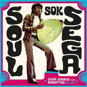 Various - Soul Sok Séga (Séga Sounds From Mauritius 1973-1979)