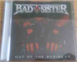 Bad Sister - Out Of The Business