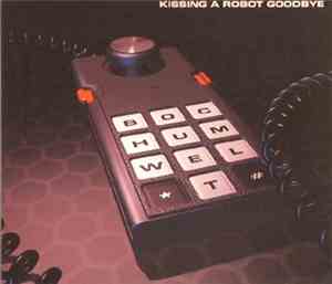 Bochum Welt - Kissing A Robot Goodbye