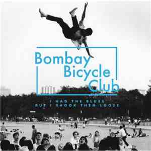 Bombay Bicycle Club - I Had The Blues But I Shook Them Loose