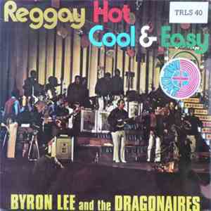 Byron Lee & The Dragonaires - Reggay Hot Cool & Easy