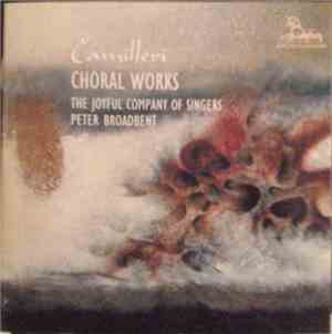 Camilleri - The Joyful Company Of Singers, Peter Broadbent - Choral Works