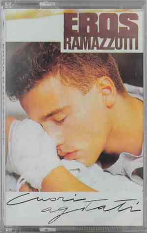 Eros Ramazzotti - Cuori Agitati