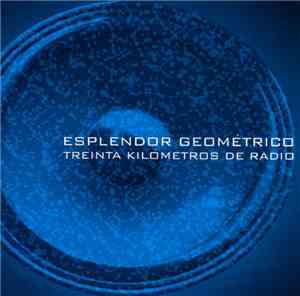 Esplendor Geométrico - Treinta Kilómetros De Radio