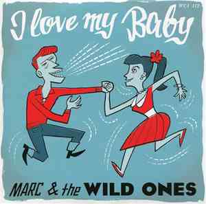 Marc & The Wild Ones - I Love My Baby
