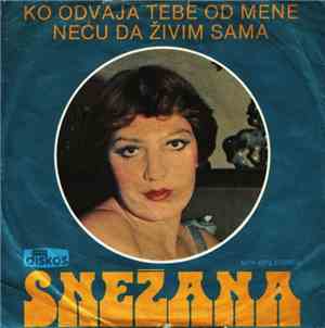 Snežana Đurišić - Ko Odvaja Tebe Od Mene / Neću Da Živim Sama