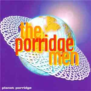 The Porridge Men - Planet Porridge