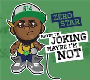 Zero Star - Maybe I'm Joking, Maybe I'm Not