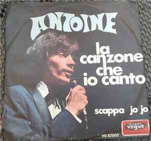 Antoine  - La Canzone Che Io Canto / Scappa Jo Jo
