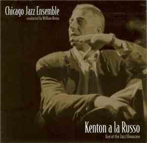 Chicago Jazz Ensemble Conducted By William Russo - Kenton A La Russo: Live  ...