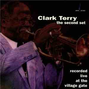 Clark Terry - The Second Set - Recorded Live At The Village Gate