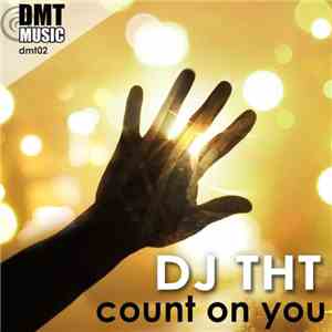 DJ THT - Count On You