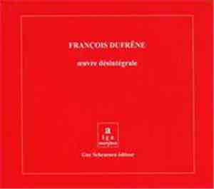François Dufrêne - Oeuvre Désintégrale