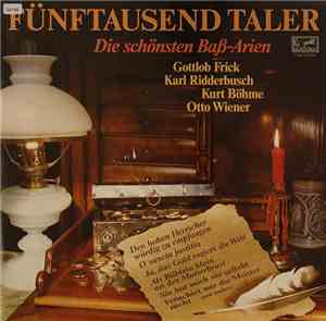 Gottlob Frick, Karl Ridderbusch, Kurt Böhme, Otto Wiener - Fünftausend Tale ...