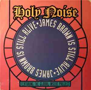 Holy Noise Featuring The Global Insert Project - James Brown Is Still Alive