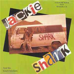 Jackie Shark And The Beach Butchers - 1978 Punk Rock From Riverside, CA