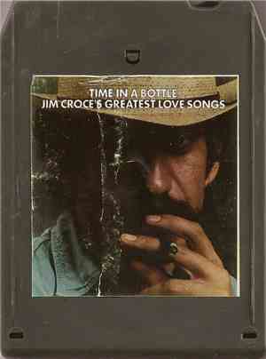 Jim Croce - Time In A Bottle Jim Croce's Greatest Love Songs