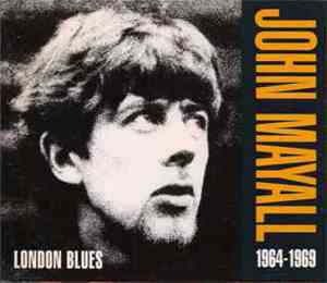 John Mayall - London Blues 1964 - 1969