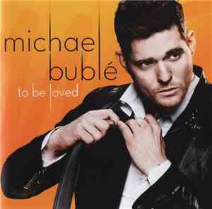 Michael Bublé - To Be Loved