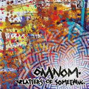 Omnom  - Splatters Of Something