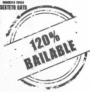 Orquesta Tipica Sexteto Gato - 120% Bailable