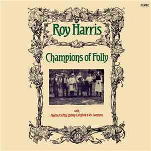 Roy Harris  - Champions Of Folly