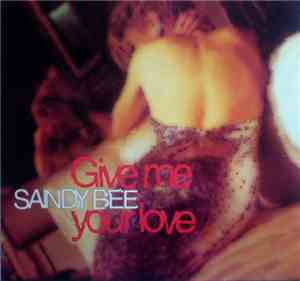 Sandy Bee - Give Me Your Love