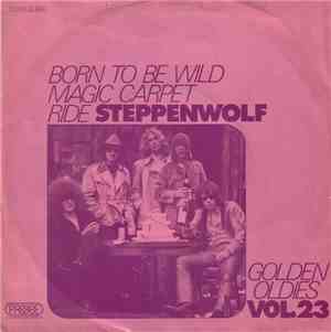 Steppenwolf - Born To Be Wild / Magic Carpet Ride