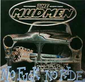 The Mudmen  - No Fuck No Ride