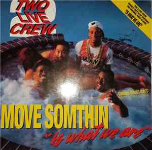 Two Live Crew - Move Somthin'